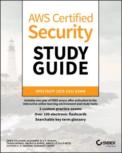 AWS Certified Security Study Guide: Specialty (SCS-C01) Exam by Marcello Zillo Neto , Gustavo A. A. Santana , Fernando Sapata , Mauricio Munoz , Alexandre M. S. P. Moraes , Thiago Morais , Dario Lucas Goldfarb AWS Certified Security Study Guide: Specialty (SCS-C01) Exam by Marcello Zillo Neto , Gustavo A. A. Santana , Fernando Sapata , Mauricio Munoz , Alexandre M. S. P. Moraes , Thiago Morais , Dario Lucas Goldfarb