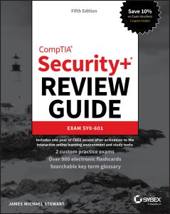 CompTIA Security+ Review Guide: Exam SY0-601, 5th Edition by James Michael Stewart CompTIA Security+ Review Guide: Exam SY0-601, 5th Edition by James Michael Stewart