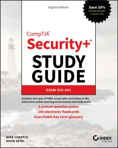 CompTIA Security+ Study Guide: Exam SY0-601, 8th Edition by Mike Chapple, David Seidl CompTIA Security+ Study Guide: Exam SY0-601, 8th Edition by Mike Chapple, David Seidl