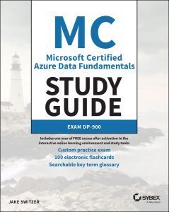 MC Microsoft Certified Azure Data Fundamentals Study Guide: Exam DP-900 1st Edition by Jake Switzer MC Microsoft Certified Azure Data Fundamentals Study Guide: Exam DP-900 1st Edition by Jake Switzer