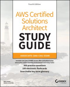 AWS Certified Solutions Architect Study Guide with 900 Practice Test Questions: Associate (SAA-C03) Exam (Sybex Study Guide) by Ben Piper, David Clinton AWS Certified Solutions Architect Study Guide with 900 Practice Test Questions: Associate (SAA-C03) Exam (Sybex Study Guide) by Ben Piper, David Clinton