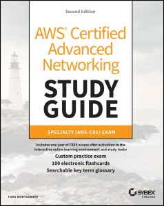 AWS Certified Advanced Networking Study Guide: Specialty (ANS-C01) Exam, 2nd Edition by Todd Montgomery AWS Certified Advanced Networking Study Guide: Specialty (ANS-C01) Exam, 2nd Edition by Todd Montgomery