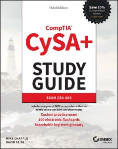 CompTIA CySA+ Study Guide: Exam CS0-003, 3rd Edition by Mike Chapple, David Seidl CompTIA CySA+ Study Guide: Exam CS0-003, 3rd Edition by Mike Chapple, David Seidl