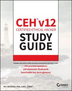 CEH v12 Certified Ethical Hacker Study Guide with 750 Practice Test Questions by Ric Messier CEH v12 Certified Ethical Hacker Study Guide with 750 Practice Test Questions by Ric Messier