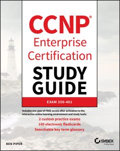 CCNP Enterprise Certification Study Guide: Implementing and Operating Cisco Enterprise Network Core Technologies: Exam 350-401 by Ben Piper CCNP Enterprise Certification Study Guide: Implementing and Operating Cisco Enterprise Network Core Technologies: Exam 350-401 by Ben Piper
