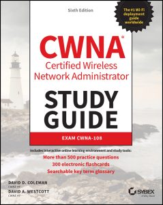 CWNA Certified Wireless Network Administrator Study Guide: Exam CWNA-108, 6th Edition by David D. Coleman, David A. Westcott CWNA Certified Wireless Network Administrator Study Guide: Exam CWNA-108, 6th Edition by David D. Coleman, David A. Westcott
