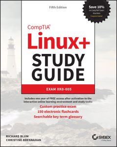 CompTIA Linux+ Study Guide: Exam XK0-005, 5th Edition by Richard Blum, Christine Bresnahan CompTIA Linux+ Study Guide: Exam XK0-005, 5th Edition by Richard Blum, Christine Bresnahan