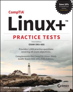 CompTIA Linux+ Practice Tests: Exam XK0-005, 3rd Edition by Steve Suehring CompTIA Linux+ Practice Tests: Exam XK0-005, 3rd Edition by Steve Suehring