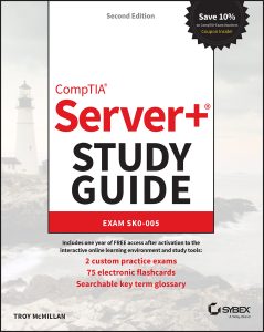 CompTIA Server+ Study Guide: Exam SK0-005, 2nd Edition by Troy McMillan CompTIA Server+ Study Guide: Exam SK0-005, 2nd Edition by Troy McMillan