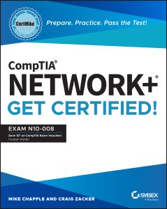 CompTIA Network+ CertMike: Prepare. Practice. Pass the Test! Get Certified!: Exam N10-008 by Mike Chapple, Craig Zacker CompTIA Network+ CertMike: Prepare. Practice. Pass the Test! Get Certified!: Exam N10-008 by Mike Chapple, Craig Zacker
