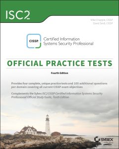 ISC2 CISSP Certified Information Systems Security Professional Official Practice Tests, 4th Edition by Mike Chapple, David Seidl ISC2 CISSP Certified Information Systems Security Professional Official Practice Tests, 4th Edition by Mike Chapple, David Seidl