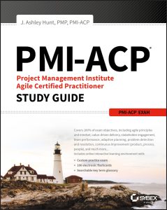 PMI-ACP Project Management Institute Agile Certified Practitioner Exam Study Guide by J. Ashley Hunt PMI-ACP Project Management Institute Agile Certified Practitioner Exam Study Guide by J. Ashley Hunt
