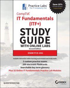 CompTIA IT Fundamentals (ITF+) Study Guide with Online Labs: Exam FC0-U61 by Quentin Docter CompTIA IT Fundamentals (ITF+) Study Guide with Online Labs: Exam FC0-U61 by Quentin Docter