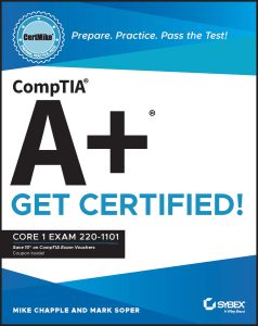 CompTIA A+ CertMike: Prepare. Practice. Pass the Test! Get Certified!: Core 1 Exam 220-1101 by Mike Chapple, Mark Soper CompTIA A+ CertMike: Prepare. Practice. Pass the Test! Get Certified!: Core 1 Exam 220-1101 by Mike Chapple, Mark Soper