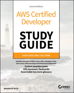 AWS Certified Developer Study Guide: Associate (DVA-C02) Exam, 2nd Edition by Brandon Rich AWS Certified Developer Study Guide: Associate (DVA-C02) Exam, 2nd Edition by Brandon Rich