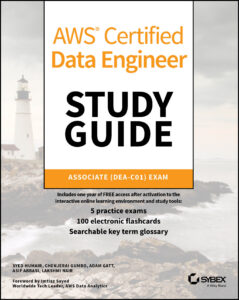 AWS Certified Data Engineer Study Guide: Associate (DEA-C01) Exam by Share Icon Syed Humair, Chenjerai Gumbo, Adam Gatt, Asif Abbasi, Lakshmi Nair AWS Certified Data Engineer Study Guide: Associate (DEA-C01) Exam by Share Icon Syed Humair, Chenjerai Gumbo, Adam Gatt, Asif Abbasi, Lakshmi Nair