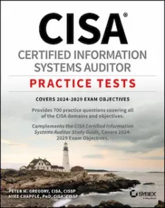 CISA Certified Information Systems Auditor Practice Tests by Peter H. Gregory, Mike Chapple CISA Certified Information Systems Auditor Practice Tests by Peter H. Gregory, Mike Chapple
