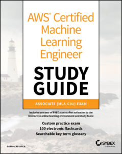 AWS Certified Machine Learning Engineer Study Guide: Associate (MLA-C01) Exam by Dario Cabianca AWS Certified Machine Learning Engineer Study Guide: Associate (MLA-C01) Exam by Dario Cabianca